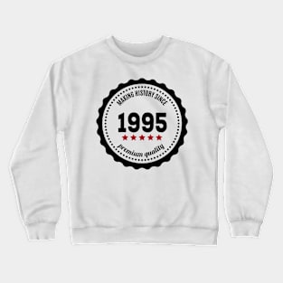 Making history since 1995 badge Crewneck Sweatshirt